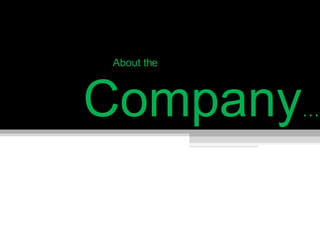 About the  Company … 