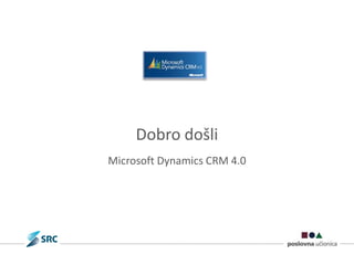 Dobro došli Microsoft Dynamics CRM 4.0 