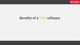 Benefits of a CRM software
 