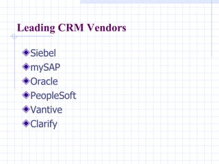 Leading CRM Vendors Siebel mySAP  Oracle  PeopleSoft Vantive Clarify 
