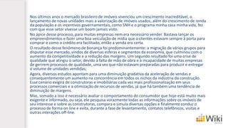 Nos últimos anos o mercado brasileiro de imóveis vivenciou um crescimento inacreditável, o lançamento denovasunidades mais a valorização de imóveis usados, além do crescimento de renda da população e os incentivos governamentais, como SNH e o programa minha casa minha vida, fez com que esse setor vivesse um boom jamais visto. 
No ápice desse processo, para muitas empresas nem era necessário vender. Bastava lançar os empreendimentos e fazer uma boa veiculação de mídia que o clientes estavam sempre à porta para comprar e como o crédito era facilitado, então a venda era certa. 
O resultado desse fenômeno de bonança foi predominantemente: a migração de vários grupos para disputar esse mercado, vindos de diversas esferas e segmentos da economia, que culminou com o aumento da competitividade e a redução das margens. Um segundo resultado foi uma crise de qualidade que atingiu o setor, devido à falta de mão de obra e à incapacidade de muitas empresas de gerirem processos de qualidade, uma vez que não estavam preparadas para produzir e entregar o volume de unidades vendidas; 
Agora, diversos estudos apontam para uma diminuição gradativa da aceleração de vendas e consequentemente um aumento na concorrência em todos os nichos da indústria da construção. Esse cenário exigirá de construtoras e imobiliárias cada vez mais profissionalização em seus processos comerciais e a otimização de recursos de vendas, já que há também uma tendência de diminuição de margens. 
Mas, somado a isso é necessário avaliar o comportamento do consumidor que hoje está muito mais exigente e informado, ou seja, ele pesquisa vorazmente todas as informações sobre os imóveis de seu interesse e sobre as construtoras, compara e simula diversas opções e finalmente conduz o processo de forma onlinee evita, durante a fase de levantamento, contatos telefônicos, visitas e outras interações off-line.  