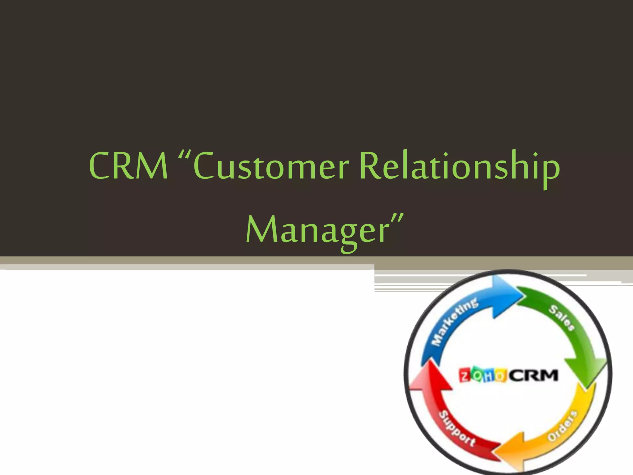 CRM “Customer Relationship
Manager”

 