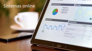 Sistemas online
 
