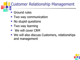 Customer Relationship Management ,[object Object],[object Object],[object Object],[object Object],[object Object],[object Object]