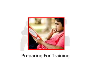 Preparing For Training
 