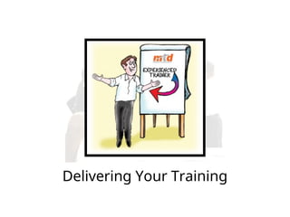 Delivering Your Training
 