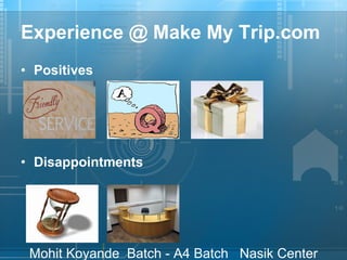 Experience @ Make My Trip.com Positives Disappointments 