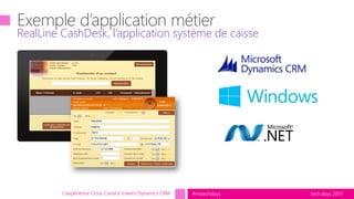tech.days 2015#mstechdays
RealLine CashDesk, l’application système de caisse
L'expérience Cross Canal à travers Dynamics CRM
 