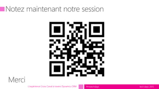 tech.days 2015#mstechdaysL'expérience Cross Canal à travers Dynamics CRM
 