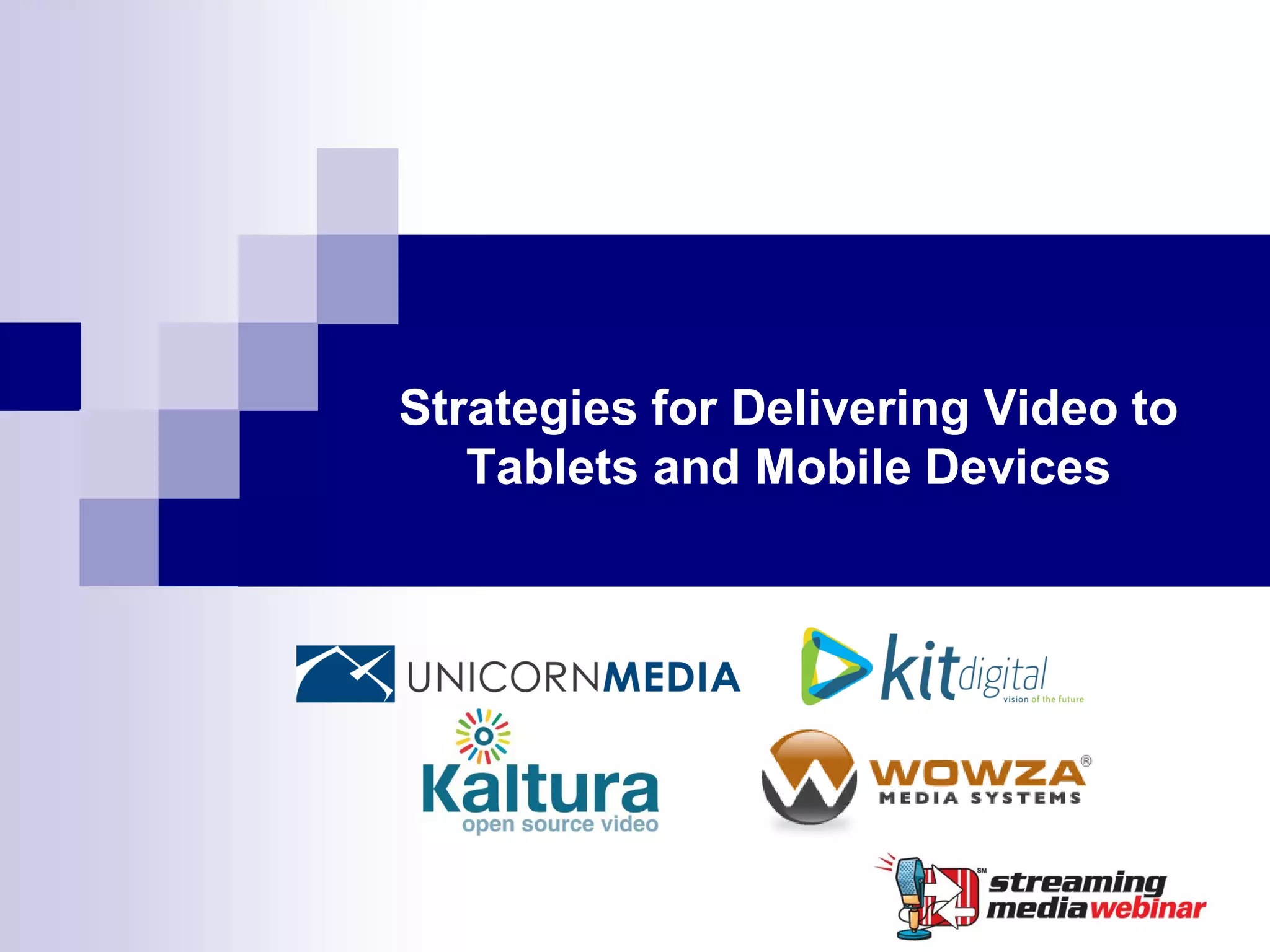 Strategies for Delivering Video to
   Tablets and Mobile Devices
 
