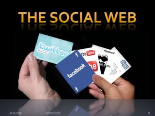 21.09.2009Guido Oswald27The Social Web