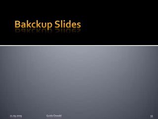 BakckupSlides21.09.2009Guido Oswald55
