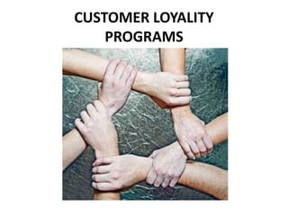 CUSTOMER LOYALITY
    PROGRAMS
 