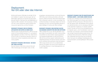 Deployment:
                          Vor Ort oder über das Internet.

                          Mit Microsoft Dynamics CRM haben Sie die Wahl: Ob Sie         einzigartigen Leistungsmerkmalen von Microsoft Dynamics       MICROSOFT DYNAMICS CRM FÜR SMARTPHONES UND
                          eine Installation im eigenen Haus bevorzugen oder auf         CRM Online, ohne Funktionsunterschiede zu Microsoft           PORTABLE GERÄTE – AUCH MOBIL IMMER IM BILDE
                          Mietmodelle, sogenannte On-Demand-Lösungen setzen.            Dynamics CRM (On-Premise). Diese Online-Variante bietet       Sie wollen auch unterwegs immer auf Informationen aus
                          Microsoft Dynamics CRM bietet Ihnen alle Möglichkeiten, er-   Ihnen umfassende Funktionen zu einem vernünftigen Preis       Ihrer CRM-Lösung (gleich ob On-Premise oder Online) zu-
                          folgreiches CRM zu betreiben. Die Entscheidung, in welcher    auf Abonnementbasis. Sie benötigen lediglich eine Internet-   rückgreifen? Mit Microsoft Dynamics CRM stehen Ihnen na-
                          Form wer in Ihrem Unternehmen welche Funktionen der           verbindung und schon sind Ihre Kundendaten jederzeit an       hezu alle Optionen offen. Alle Mitarbeiter können jederzeit
                          Lösung nutzt, liegt bei Ihnen und Ihren Prioritäten!          jedem beliebigen Ort (online oder ofﬂine) verfügbar.          von außerhalb des Büros und von unterwegs auf alle Daten
                                                                                                                                                      in ihrer gewohnten Umgebung (z. B. Outlook) zugreifen.
                          MICROSOFT DYNAMICS CRM ON PREMISE –                           MICROSOFT DYNAMICS CRM PARTNER-HOSTED:                        Gerade in Vertrieb und Service nimmt die Bedeutung mobi-
                          APPLIKATION UND DATEN IN IHREM HAUS                           DIE MODERNE VARIANTE FÜR IHRE CRM-SOFTWARE                    ler Endgeräte rasant zu, denn Ihre Mitarbeiter müssen auch
                          Natürlich können Sie Microsoft Dynamics CRM auch als klas-    CRM, so ﬂexibel wie nie zuvor: Mit den gehosteten Lösun-      bei Kunden vor Ort die Kauf- und Servicehistorie einsehen
                          sisches On-Premise-Modell lizenzieren. D. h., grundsätzlich   gen erhalten Sie grundsätzlich den vollen Funktionsumfang     oder wichtige Produktinformationen abrufen können. Die
                          liegen Applikation und Daten in Ihrem Haus. Dabei können      und proﬁtieren von allen Vorteilen, Anpassungsoptionen        zertiﬁzierten Microsoft Dynamics CRM-Partner verfügen
                          Sie auch mit den im Unternehmen genutzten Lizenzen via        und Integrationsmöglichkeiten von Microsoft Dynamics          über umfassendes technisches Know-how und demons-
                          Internet oder mit Ihrem Smartphone auf die Daten in der       CRM, die Sie auch bei der eigenen Implementierung der         trieren Ihnen gerne die vielfältigen Einsatzbeispiele einer
                          Lösung zugreifen.                                             Softwarekomponenten (On-Premise-Variante) nutzen könn-        der faszinierendsten und leistungsfähigsten CRM-Lösungen
                                                                                        ten.Ein zertiﬁzierter Microsoft-Partner hostet die bewährte   weltweit.
                          MICROSOFT DYNAMICS CRM ONLINE – DIE NEUE                      CRM-Lösung, kümmert sich für Sie um Administration,
                          ART, CRM ZU NUTZEN                                            Wartung und Updates. Die Lösung ist leicht anpassbar und
                          Microsoft Dynamics CRM Online kombiniert Microsoft            für zukünftiges Wachstum in neuen Marktsegmenten und
                          Ofﬁce-Anwendungen, die Sie täglich nutzen, mit den            Ländern ausgelegt.




20110831_AZ_CRM_2011_Broschüre.indd 14                                                                                                                                                                        31.08.2011 11:06:30
 