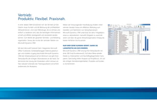 Vertrieb:
                         Produktiv. Flexibel. Praxisnah.
                         In einer idealen Welt konzentriert sich der Vertrieb auf den   Neben der herausragenden Handhabung erhalten Unter-
                         Gewinn neuer Kunden und die Betreuung der proﬁtabelsten        nehmen darüber hinaus ein effektives Werkzeug zum
                         Verkaufschancen. Und nutzt Werkzeuge, die so vertraut und      Gestalten und Optimieren von Verkaufsprozessen.
                         einfach zu bedienen sind, dass die benötigten Informationen    Microsoft Dynamics CRM unterstützt Sie darin, Freigabepro-
                         schnell und effektiv bereitgestellt und verarbeitet werden     zesse zu rationalisieren, manuelle Aufgaben zu automati-
                         können. Zum Wohle der gesamten Vertriebs- und Marketing        sieren und über die ganze Verkaufsorganisation hinweg die
                         organisation. Genau das ist eine der zentralen Stärken von     besten Verfahren durchzusetzen.
                         Microsoft Dynamics CRM:
                                                                                        NUR WER SEINE KUNDEN KENNT, KANN SIE
                         Mit dem Microsoft Outlook-Client, integrierten Microsoft       LANGFRISTIG AN SICH BINDEN
                         Ofﬁce-Funktionen, kontextabhängigen Datenvisualisierun-        Microsoft Dynamics CRM versorgt Ihre Verkaufsproﬁs mit
                         gen und mobilem Zugang beschränkt Microsoft Dynamics           einer 360-Grad-Kundenansicht. Auf diese Weise werden
                         CRM den Arbeitsaufwand auf ein Minimum und gibt Ihren          Details zu Interessenten und Geschäftsgelegenheiten trans-
                         Verkaufsproﬁs die richtigen Informationen an die Hand. Da-     parent. Gleichzeitig helfen Analysen auf Knopfdruck, sich auf
                         bei kommt die Lösung den Anwendern sofort vertraut vor.        die richtigen Vertriebsmöglichkeiten, Produkte und Kunden
                         Dies reduziert einerseits den Trainingsaufwand und erhöht      zu konzentrieren.
                         andererseits die Akzeptanz.




20110831_AZ_CRM_2011_Broschüre.indd 6                                                                                                                   31.08.2011 11:06:08
 