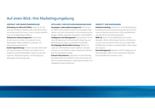 Auf einen Blick: Ihre Marketingumgebung
       VERTRAUT: IHRE MARKETINGWERKZEUGE                             INTELLIGENT: IHRE ENTSCHEIDUNGSGRUNDLAGEN                     VERNETZT: IHRE MASSNAHMEN
       Einbindung von Microsoft Ofﬁce: Gewinnen Sie Zeit             Kampagnen-Lebenszyklusmanagement: Überwachen                  Erlaubnismarketing: Vereinfachen Sie die Behandlung der
       durch die umfassend integrierten Microsoft Ofﬁce-Funktio-     Sie während der gesamten Laufzeit Ihrer Kampagnen Maß-        Kontaktwünsche Ihrer Kunden/Interessenten durch die auto-
       nen wie Microsoft Excel-Export/-Import, Echtzeit-Datenﬁlte-   nahmen und Ziele und optimieren Sie die Verwendung Ihrer      matische Überwachung der Opt-in-/Opt-out-Maßnahmen
       rung und kontextbezogene Ribbons.                             Budgets mithilfe umfassender Kampagnen-Funktionalitäten.      und die Internet-Lead-Erfassungsfunktion.
       Verbessertes Datenmanagement: Vereinfachen                    Intelligentes Lead-Management: Automatisieren Sie Ihre        WEB 2.0: Nutzen Sie die Möglichkeiten der sozialen
       Sie den Import von Daten und verbessern Sie die               Lead-Verfolgung durch die automatische Bewertung und          Netzwerke: Mit der Verbindungen-Funktion (Connections)
       Datenqualität mithilfe intelligenter Assistenten und          Weiterleitung von Leads zur passenden Kontaktstelle.          und dem Social Connector können Sie neue Leads ﬁnden,
       Datenbereinigungsfunktionen.                                  Durchgängige Rücklaufüberwachung: Wandeln Sie                 Multiplikatoren ermitteln und gesellschaftliche Trends besser
       Exakte Segmentierung: Ermitteln Sie potenzielle Kunden        Leads aus E-Mail-Reaktionen per Knopfdruck in Verkaufs-       durchschauen.
       mit hoher Kaufwahrscheinlichkeit und erstellen Sie auf        chancen um und erhalten Sie einen umfassenden Überblick       Event-Management: Verbessern Sie die Erfolgsquote von
       Knopfdruck gezielt Marketinglisten. Nutzen Sie dazu die       über Ihre Kampagnenrückläufe.                                 Veranstaltungen, indem Sie die umfassenden integrierten
       nützlichen Segmentierungstools und die bedingungs-            Echtzeit-Informationen: Überwachen Sie Ihre Marketing         Event-Management-Funktionen nutzen.
       abhängigen Formatierungsregeln.                               kennzahlen (KPIs) und verbessern Sie Ihre ROI-Analyse mit-
                                                                     hilfe von Echtzeit-Dashboards, vorgefertigten Berichten und
                                                                     eingebetteter Datenvisualisierung.




20110831_AZ_CRM_2011_Broschüre.indd 9                                                                                                                                                              31.08.2011 11:06:14
 