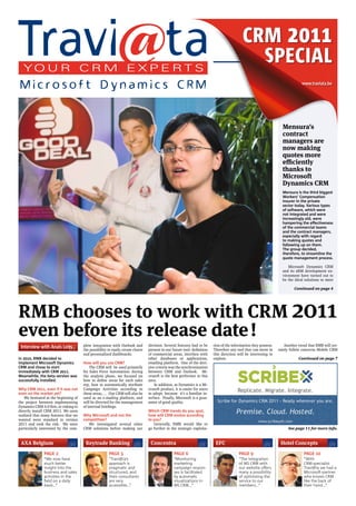 CRM 2011
                                                                                                                                               SPECIAL
                                                                                                                                                                                 www.traviata.be




                                                                                                                                                                     Mensura’s
                                                                                                                                                                     contract
                                                                                                                                                                     managers are
                                                                                                                                                                     now making
                                                                                                                                                                     quotes more
                                                                                                                                                                     e ciently
                                                                                                                                                                     thanks to
                                                                                                                                                                     Microsoft
                                                                                                                                                                     Dynamics CRM
                                                                                                                                                                     Mensura is the third biggest
                                                                                                                                                                     Workers’ Compensation
                                                                                                                                                                     insurer in the private
                                                                                                                                                                     sector today. Various types
                                                                                                                                                                     of software, which were
                                                                                                                                                                     not integrated and were
                                                                                                                                                                     increasingly old, were
                                                                                                                                                                     hampering the e ectiveness
                                                                                                                                                                     of the commercial teams
                                                                                                                                                                     and the contract managers,
                                                                                                                                                                     especially with regard
                                                                                                                                                                     to making quotes and
                                                                                                                                                                     following up on them.
                                                                                                                                                                     The group decided,
                                                                                                                                                                     therefore, to streamline the
                                                                                                                                                                     quote management process.

                                                                                                                                                                         Microsoft Dynamics CRM
                                                                                                                                                                     and its xRM development en-
                                                                                                                                                                     vironment have turned out to
                                                                                                                                                                     be the ideal solutions to meet

                                                                                                                                                                            Continued on page 4




RMB chooses to work with CRM 2011
even before its release date !
 Interview with Anaïs Loits            plete integration with Outlook and        decision. Several features had to be      tion of the information they possess.       Another trend that RMB will cer-
                                       the possibility to easily create charts   present in our future tool: deﬁnition     Therefore any tool that can move in     tainly follow concerns Mobile CRM
                                       and personalized dashboards.              of commercial areas, interface with       this direction will be interesting to
In 2010, RMB decided to                                                          other databases or applications,          explore.                                            Continued on page 7
implement Microsoft Dynamics           How will you use CRM?                     emailing platform. One of the deci-
CRM and chose to start                     The CRM will be used primarily        sive criteria was the synchronization
immediately with CRM 2011.             for Sales Force Automation: during        between CRM and Outlook. Mi-
Meanwhile, the beta version was        the analysis phase, we focused on         crosoft is the best performer in this
successfully installed.                how to deﬁne areas for each sales         area.
                                       rep, how to automatically attribute           In addition, as Dynamics is a Mi-
Why CRM 2011, even if it was not       Campaign Activities according to          crosoft product, it is easier for users                  Replicate. Migrate. Integrate.
even on the market yet?                these areas, … Our CRM will also be       to adopt, because it’s a familiar in-
    We hesitated at the beginning of   used as an e-mailing platform, and        terface. Finally, Microsoft is a guar-
the project between implementing       will be diverted for the management       antee of good quality.                      Scribe for Dynamics CRM 2011 - Ready wherever you are.
Dynamics CRM 4.0 ﬁrst, or risking to   of internal brieﬁngs.
directly install CRM 2011. We soon
realized that many features that we    Why Microsoft and not the
                                                                                 Which CRM trends do you spot,
                                                                                 how will CRM evolve according
                                                                                                                                         Premise. Cloud. Hosted.
wanted were standard in version        competition?                              to you?                                                               www.scribesoft.com
2011 and took the risk. We were          We investigated several other              Generally, RMB would like to
particularly interested by the com-    CRM solutions before making our           go further in the strategic exploita-                                                   See page 11 for more info.


 AXA Belgium                            Keytrade Banking                          Concentra                                 EFC                                     Hotel Concepts
               PAGE 2                                  PAGE 5                                    PAGE 6                                   PAGE 9                                  PAGE 10
               “We now have                            “Travi@ta’s                               “Monitoring                              “The integration                        “With
               much better                             approach is                               marketing                                of MS CRM with                          CRM-specialist
               insight into the                        pragmatic and                             campaign respon-                         our website o ers                       Travi@ta we had a
               business and sales                      structured, and                           ses is facilitated                       many a possibility                      Microsoft-partner
               activities in the                       their consultants                         by automatic                             of optimising the                       who knows CRM
                 eld on a daily                        are very                                  visualizations in                        service to our                          like the back of
               basis...”                               accessible...”                            MS CRM...”                               members...”                             their hand...”
 