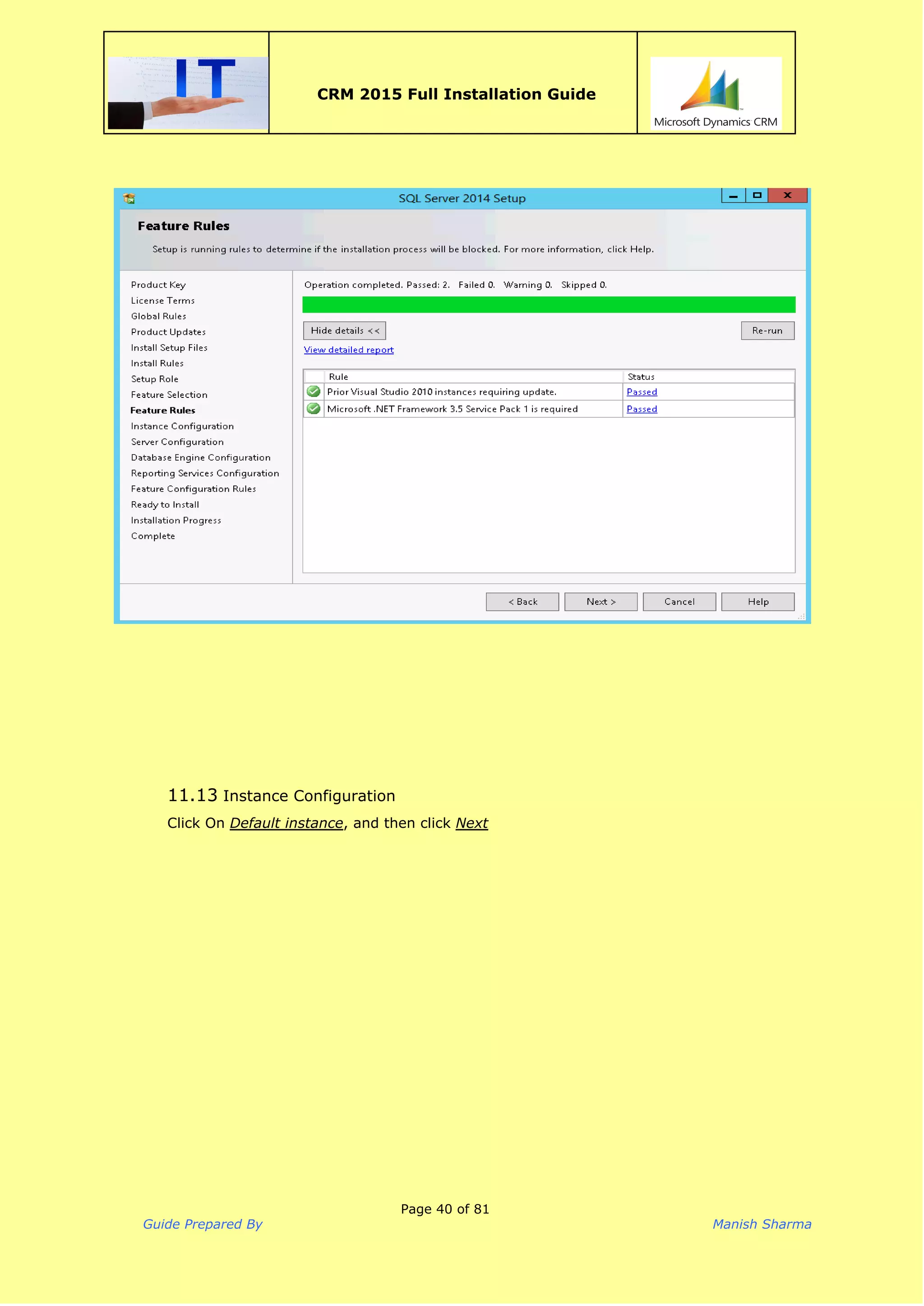  
CRM 2015 Full Installation Guide
 
11.13 Instance Configuration
Click On ​Default instance​, and then click ​Next
Page 40 of 81
Guide Prepared By Manish Sharma
 