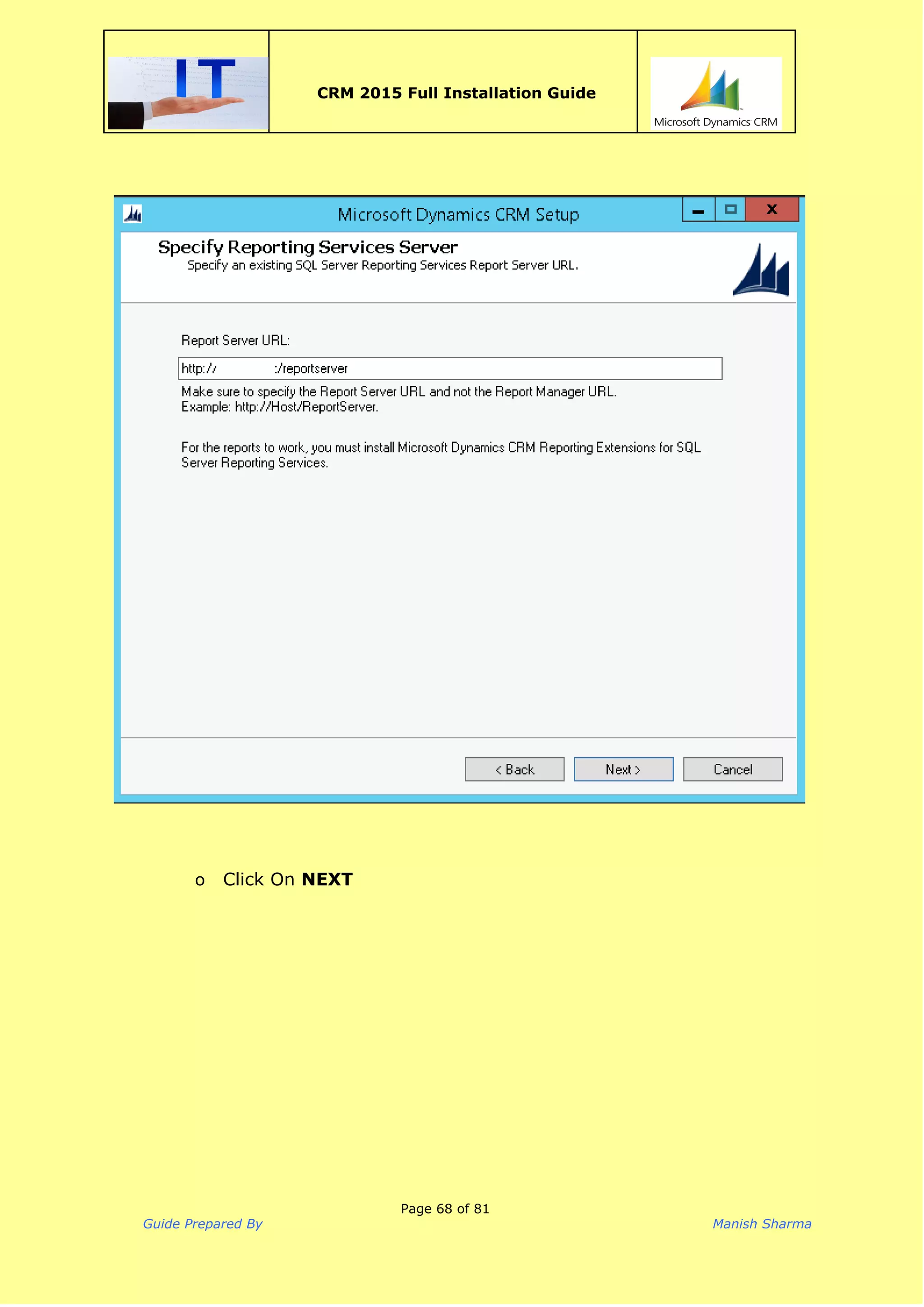  
CRM 2015 Full Installation Guide
 
o Click On ​NEXT
Page 68 of 81
Guide Prepared By Manish Sharma
 