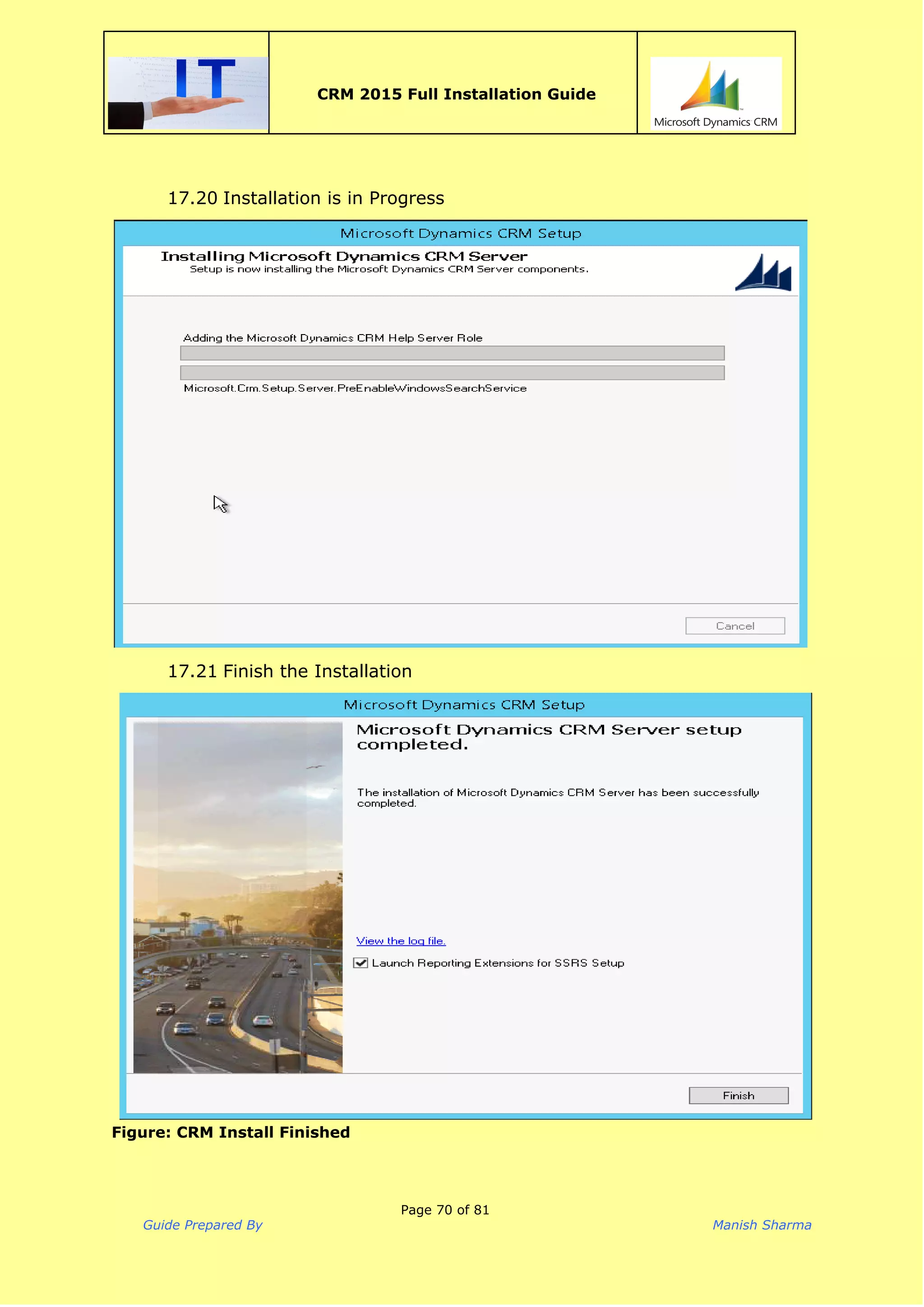  
CRM 2015 Full Installation Guide
 
17.20 Installation is in Progress
17.21 Finish the Installation
Figure: CRM Install Finished
Page 70 of 81
Guide Prepared By Manish Sharma
 