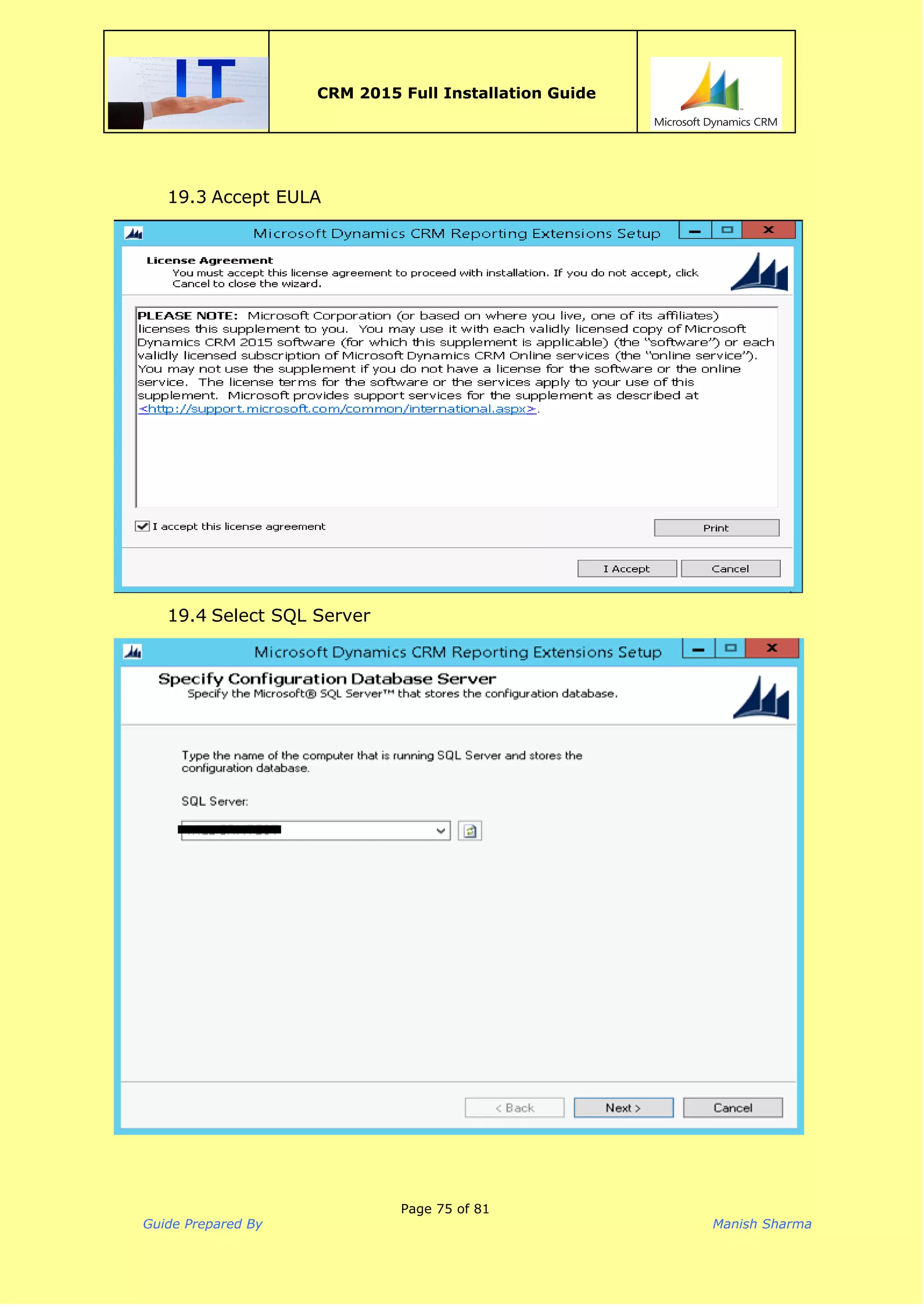  
CRM 2015 Full Installation Guide
 
19.3 Accept EULA
19.4 Select SQL Server
Page 75 of 81
Guide Prepared By Manish Sharma
 