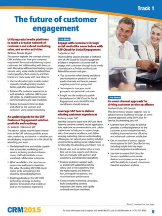 Track 1 continued
For more information and to register, visit www.CRM2015.com or call SAPinsider at +1-781-751-8700
8
Utilizing social media platforms
to reach a broader network of
customers and extend marketing,
sales, and service activities
Bill Ziska, Deloitte Digital
This session explores the concept of social
CRM and discusses how your company
may benefit from not only listening to your
customers, but collaborating with them, as
well. Attendees will hear how leading compa-
nies are using social media to defend their
market position, their products, and their
brand, and come away with new ideas to:
yy Use social marketing to enable market
research, including testing markets
before and after a product launch
yy Enhance the customer experience as
well as reduce customer calls to your
call center by enabling peer-to-peer
communications and case resolution
yy Reduce turnaround time on deals
and offers for the partners and
customers using social networking
An updated guide to the SAP
Customer Engagement solution
portfolio and roadmap
Dr. Volker G. Hildebrand, SAP
This session delves into the latest innova-
tions in the SAP solution portfolio across
sales, marketing, and service — whether you
are deploying on-premise or in the cloud. By
attending, you learn:
yy The latest real-time and mobile capabil-
ities across sales, marketing, and
service, including product enhance-
ments that help facilitate a more
social and collaborative enterprise
yy What’s available in the cloud versus
on-premise and how to maximize
the value of existing SAP CRM invest-
ments while innovating in the
cloud via a hybrid deployment
yy Roadmap details on the SAP CRM
technology strategy, including
planned innovations that enable an
end-to-end customer experience
Live demo
Engage with customers through
social media like never before with
SAP Cloud for Social Engagement
Carlye Bartel, SAP
This live demo session provides a firsthand
view of SAP Cloud for Social Engagement
and how it empowers call center staff to
engage with customers through social media
channels such as Twitter and Facebook.
Attend this session and gain:
yy Tips to monitor what’s being said about
your company or products on social
media channels and how to prevent
negative posts from going viral
yy Techniques to turn your social
prospects into potential customers
yy Insight into the analytical capabili-
ties delivered in SAP Cloud for Social
Engagement and critical KPIs that
social teams should measure
Leverage SAP Jam to deliver
winning customer experiences
Anthony Leaper, SAP
Join this session to learn how SAP Jam Work
Patterns combine content, secure application
data, real-time recommendations, and collab-
orative tools to help you to super-charge
sales, drive service excellence, and deliver
winning marketing. Gain an understanding
of how you can extend your existing solution
investments by adding social collaboration
functionality. By attending, you’ll learn how to:
yy Boost sales such as better sell as a team,
find just-in-time experts and informa-
tion, co-innovate with partners and
customers, and streamline operations
yy Improve customer support such
as enable self-supporting commu-
nities, save at-risk customers, find
the right experts and informa-
tion, extinguish escalations, and
maximize team performance
yy Create smarter marketing campaigns,
build outstanding content,
empower sales teams, and rapidly
onboard new team members
Live demo
An omni-channel approach for
driving customer service excellence
Prashant Dube, SAP Canada
This demo-heavy session explores how to
achieve service excellence through an omni-
channel approach using SAP Cloud for
Service. By attending, you will:
yy Examine how SAP Cloud for Service
provides a unified experience for the
customer across multiple channels,
enabling improved service efficiency
and enhanced customer satisfaction
yy Get an overview of various deploy-
ment options for SAP Cloud for Service,
including insight into key migra-
tion and integration considerations
yy See how to extend SAP Cloud for
Service capabilities onto mobile
devices to empower service agents
with the ability to respond to customer
inquiries anywhere, anytime
Track 1
Track 1 continued on next page
The future of customer
engagement
 
