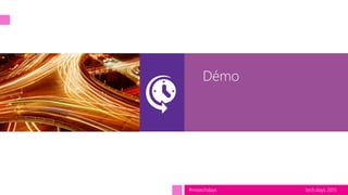 tech.days 2015#mstechdays
Démo
 