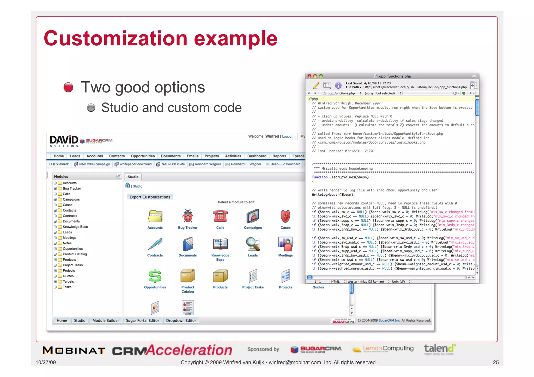 Customization example

           !   Two good options
              !   Studio and custom code




10/27/09                     Copyright © 2009 Winfred van Kuijk • winfred@mobinat.com, Inc. All rights reserved.   25
 