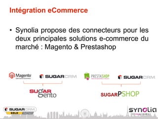 Intégration eCommerce

•  Synolia propose des connecteurs pour les
   deux principales solutions e-commerce du
   marché : Magento & Prestashop
 