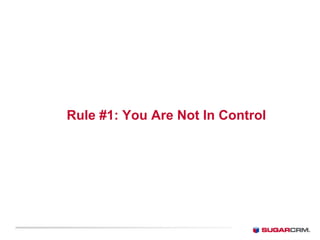 Rule #1: You Are Not In Control
 