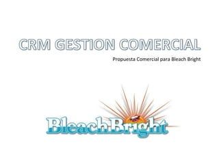 Propuesta Comercial para Bleach Bright

 