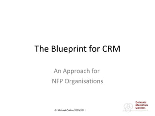 The Blueprint for CRM An Approach for  NFP Organisations 