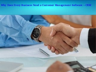 Why Does Every Business Need a Customer Management Software – CRM
 
