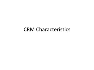 CRM Characteristics 
