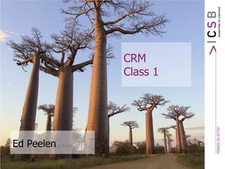 Ed Peelen
CRM
Class 1
 