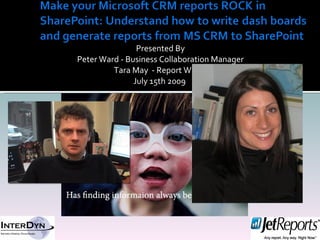 Presented By
Peter Ward - Business Collaboration Manager
         Tara May - Report Writer
               July 15th 2009
 