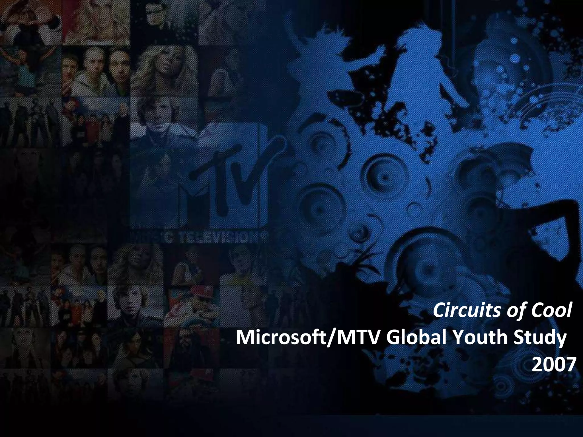 Circuits of Cool  Microsoft/MTV Global Youth Study  2007 