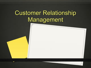 Customer Relationship Management 