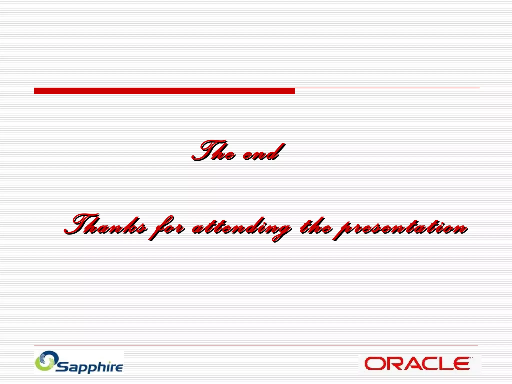 The end Thanks for attending the presentation 