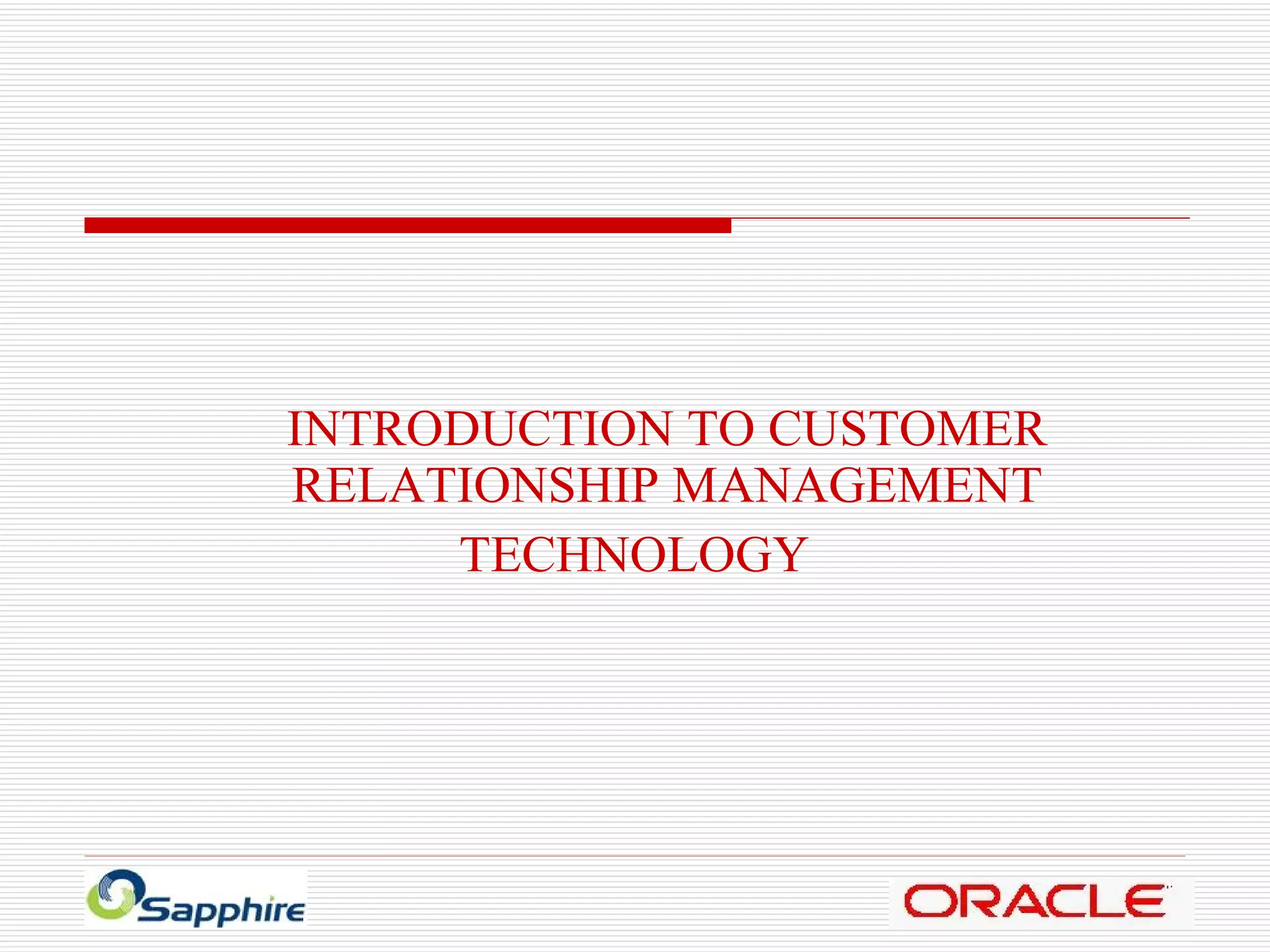 INTRODUCTION TO CUSTOMER RELATIONSHIP MANAGEMENT TECHNOLOGY 