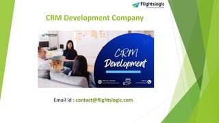 CRM Development Company
Email id : contact@flightslogic.com
 