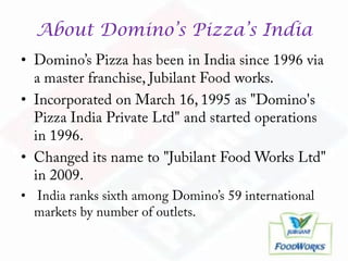 About Domino’s Pizza’s India
•
•
•
•
 