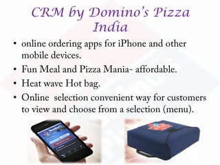 CRM by Domino’s Pizza
India
•
•
•
•
 