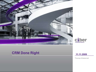 Thomas Wieberneit 11.11.2009 CRM Done Right 