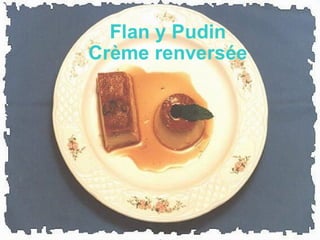 Crème Renversée ou Pudim?