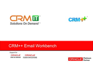 CRM++ Email Workbench
Support for
 