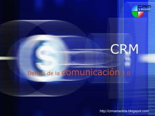 Dentro de la  comunicación  2.0 CRM   