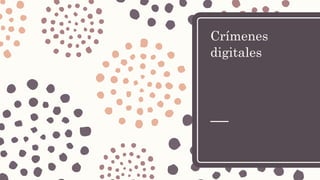 Crímenes
digitales
 
