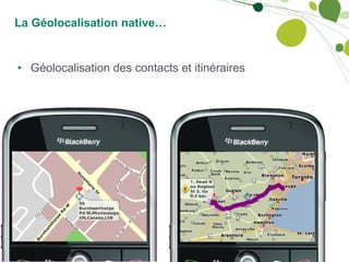 La Géolocalisation native… Géolocalisation des contacts et itinéraires 