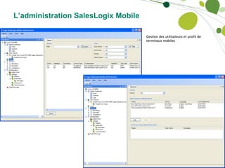 L’administration SalesLogix Mobile Gestion des utilisateurs et profil de terminaux mobiles 